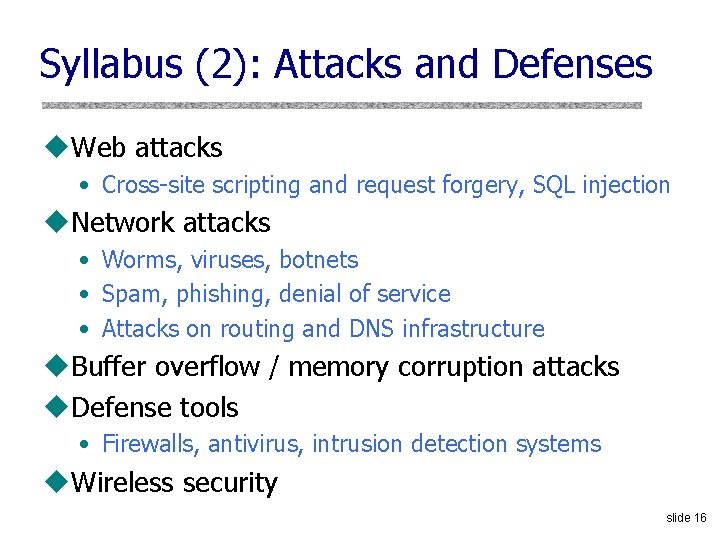 Syllabus (2): Attacks and Defenses u. Web attacks • Cross-site scripting and request forgery,