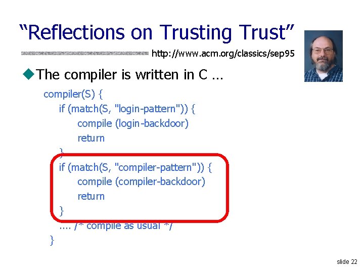 “Reflections on Trusting Trust” http: //www. acm. org/classics/sep 95 u. The compiler is written