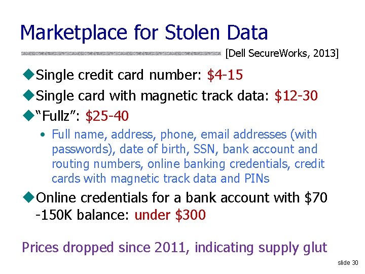 Marketplace for Stolen Data [Dell Secure. Works, 2013] u. Single credit card number: $4