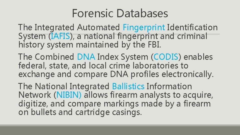 Forensic Databases The Integrated Automated Fingerprint Identification System (IAFIS), a national fingerprint and criminal