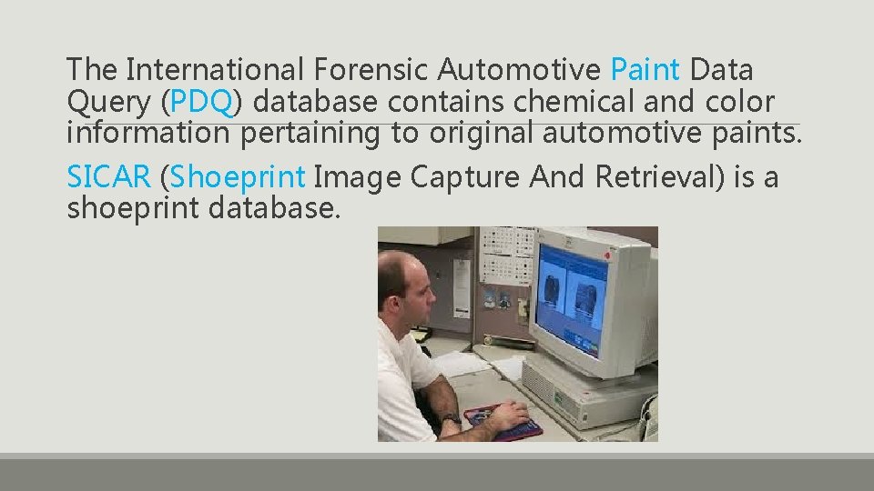 The International Forensic Automotive Paint Data Query (PDQ) database contains chemical and color information