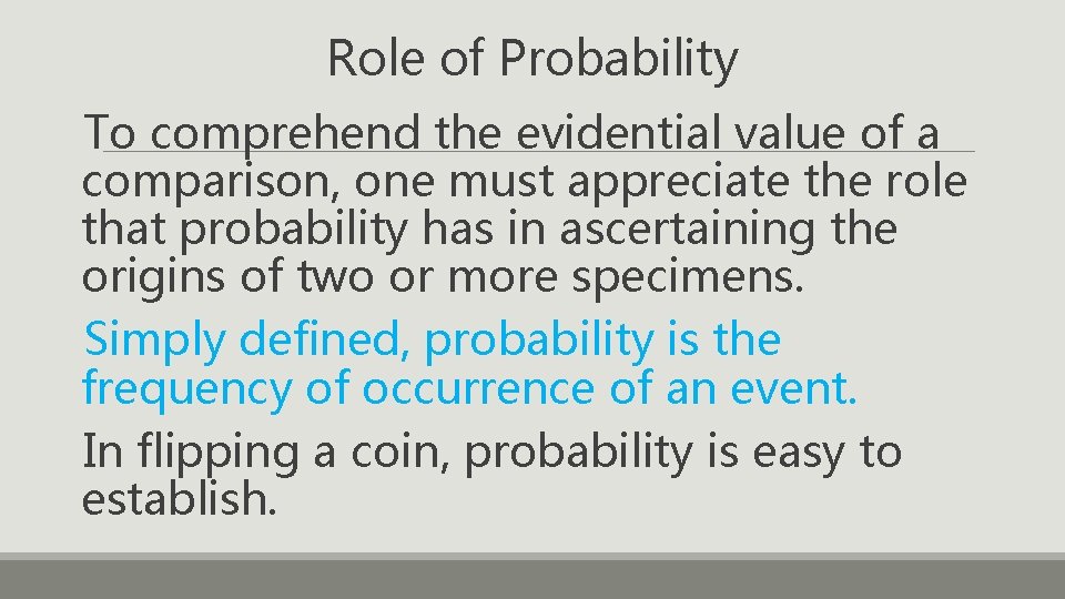 Role of Probability To comprehend the evidential value of a comparison, one must appreciate