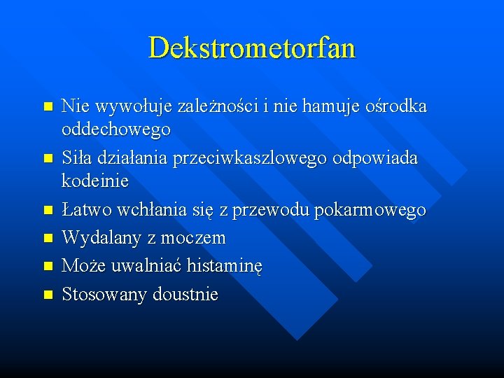 Dekstrometorfan n n n Nie wywołuje zależności i nie hamuje ośrodka oddechowego Siła działania