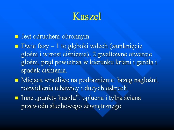 Kaszel n n Jest odruchem obronnym Dwie fazy – 1 to głęboki wdech (zamknięcie