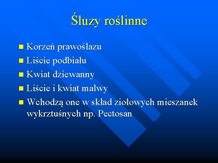 Śluzy roślinne Korzeń prawoślazu n Liście podbiału n Kwiat dziewanny n Liście i kwiat