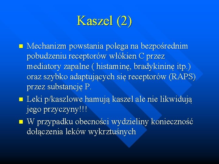 Kaszel (2) n n n Mechanizm powstania polega na bezpośrednim pobudzeniu receptorów włókien C