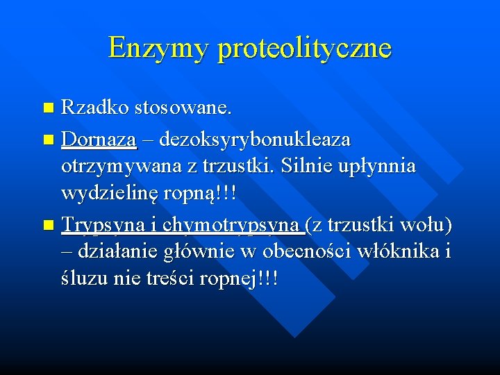 Enzymy proteolityczne Rzadko stosowane. n Dornaza – dezoksyrybonukleaza otrzymywana z trzustki. Silnie upłynnia wydzielinę