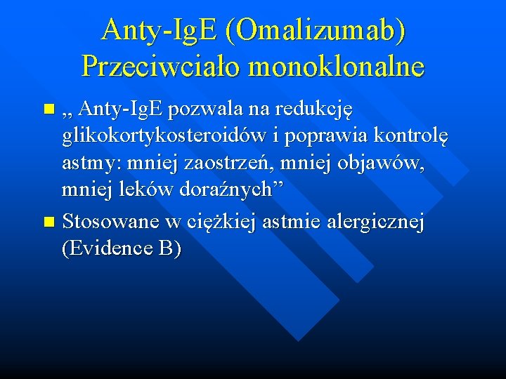 Anty-Ig. E (Omalizumab) Przeciwciało monoklonalne „ Anty-Ig. E pozwala na redukcję glikokortykosteroidów i poprawia