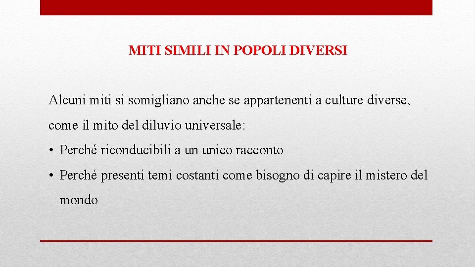 MITI SIMILI IN POPOLI DIVERSI Alcuni miti si somigliano anche se appartenenti a culture