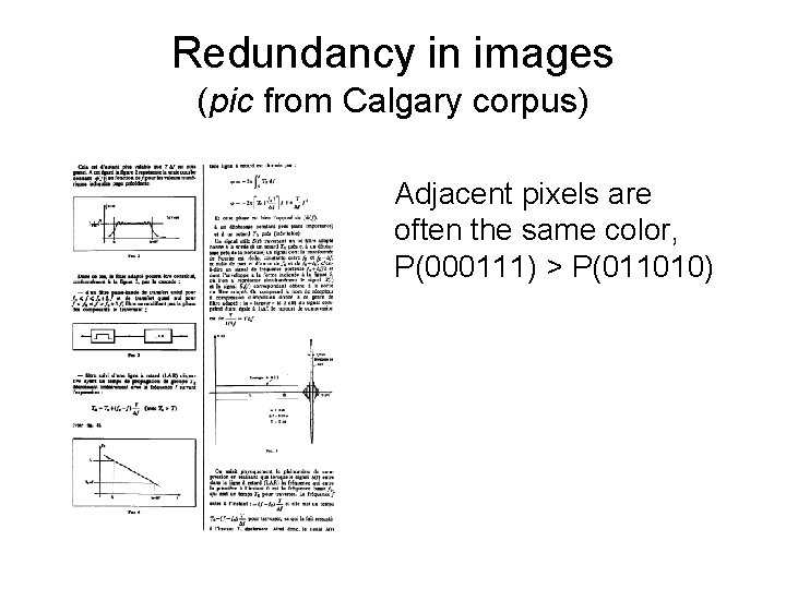 Redundancy in images (pic from Calgary corpus) Adjacent pixels are often the same color,
