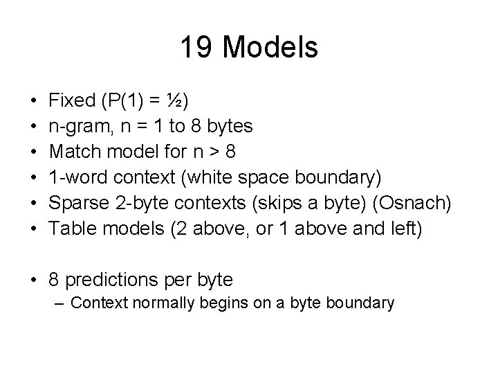 19 Models • • • Fixed (P(1) = ½) n-gram, n = 1 to