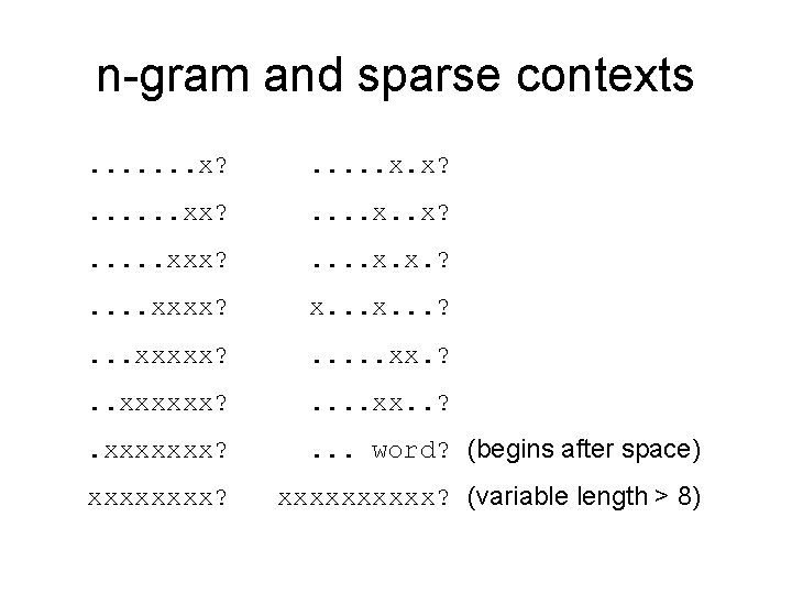 n-gram and sparse contexts. . . . x? . . . xx? . .