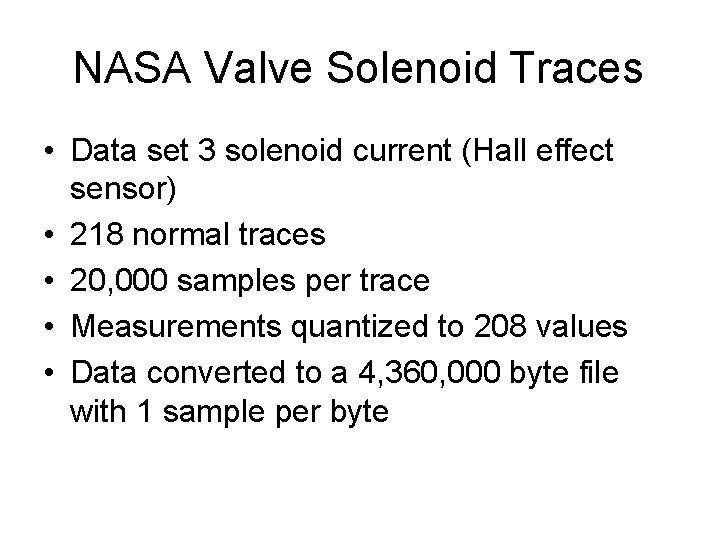 NASA Valve Solenoid Traces • Data set 3 solenoid current (Hall effect sensor) •