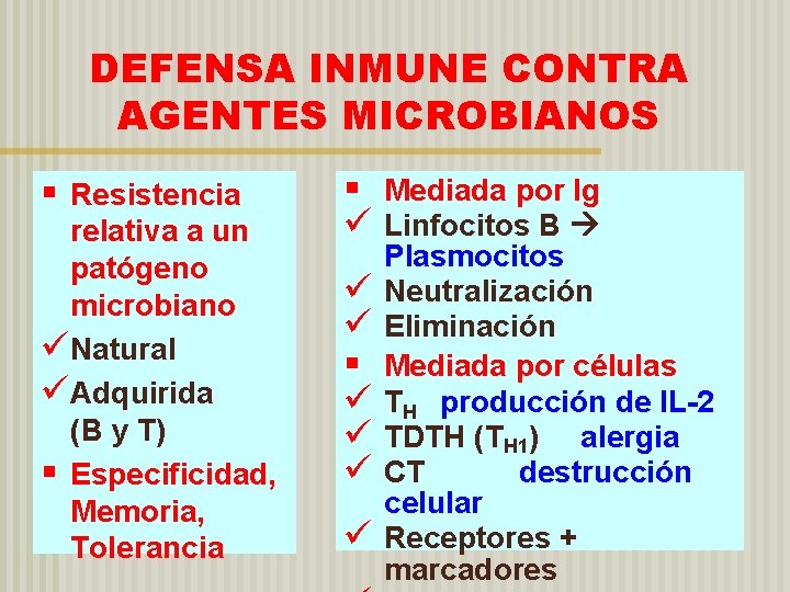 DEFENSA INMUNE CONTRA AGENTES MICROBIANOS § Resistencia relativa a un patógeno microbiano üNatural üAdquirida