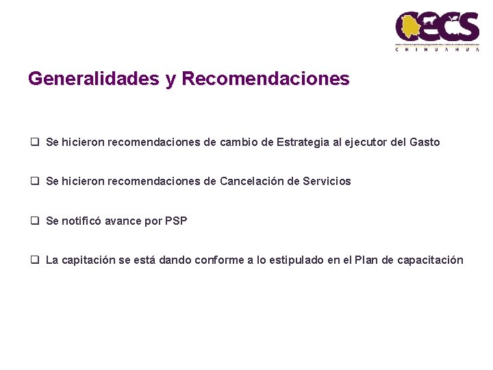 Generalidades y Recomendaciones q Se hicieron recomendaciones de cambio de Estrategia al ejecutor del