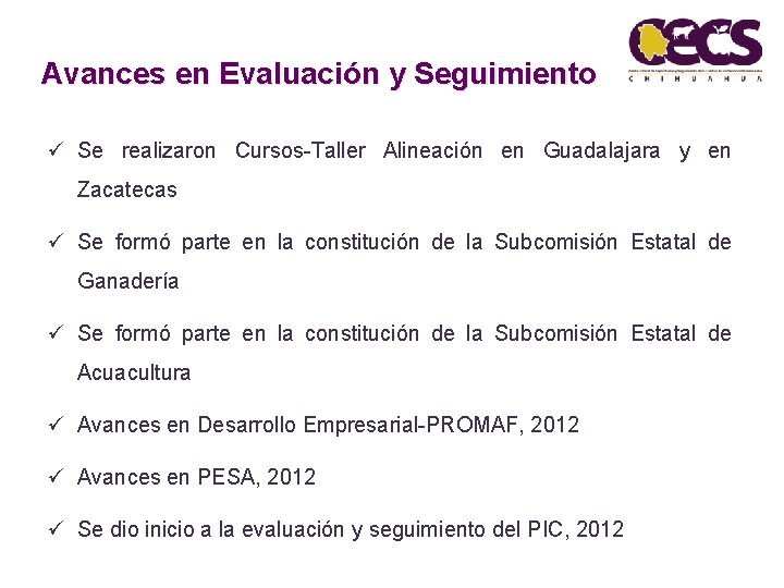 Avances en Evaluación y Seguimiento ü Se realizaron Cursos-Taller Alineación en Guadalajara y en