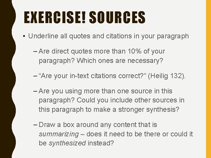 EXERCISE! SOURCES • Underline all quotes and citations in your paragraph – Are direct