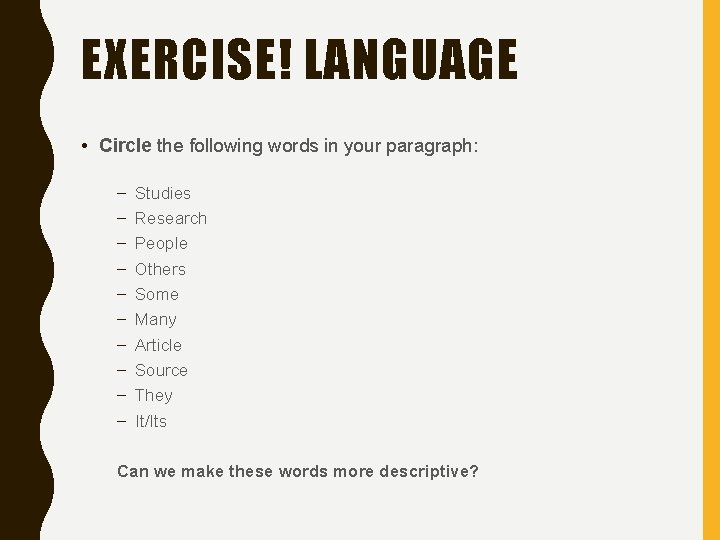 EXERCISE! LANGUAGE • Circle the following words in your paragraph: – – – –