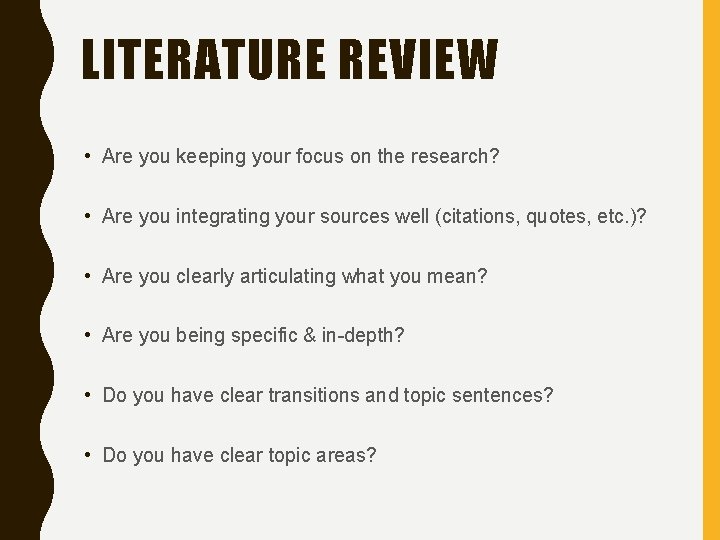 LITERATURE REVIEW • Are you keeping your focus on the research? • Are you