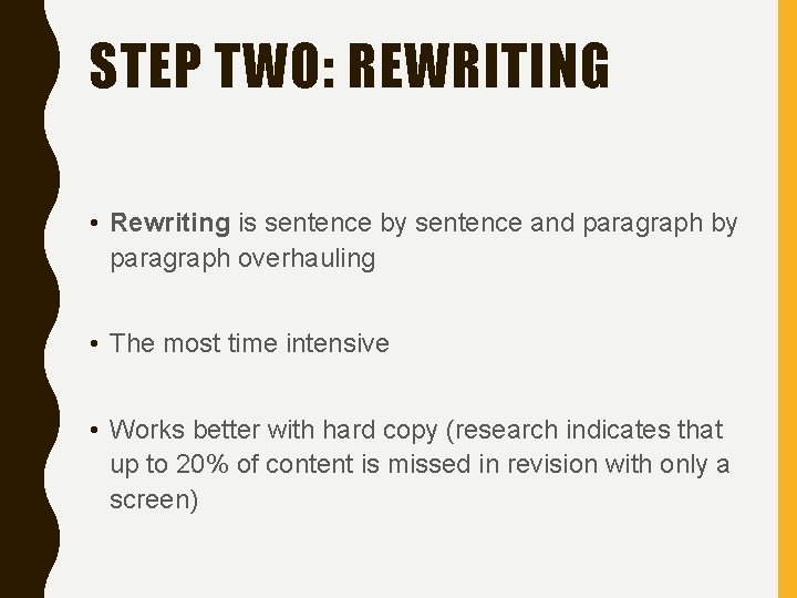 STEP TWO: REWRITING • Rewriting is sentence by sentence and paragraph by paragraph overhauling
