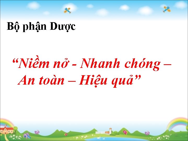 Bộ phận Dược “Niềm nở - Nhanh chóng – An toàn – Hiệu quả”