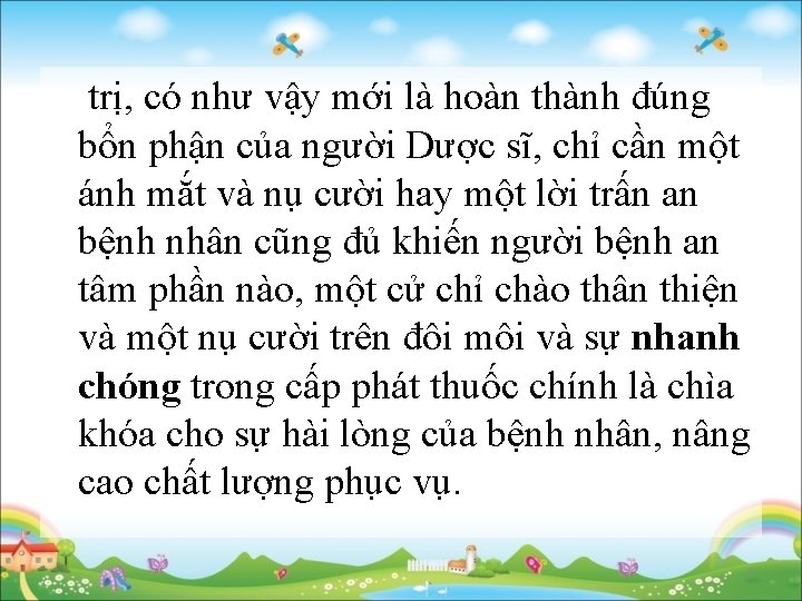 trị, có như vậy mới là hoàn thành đúng bổn phận của người Dược