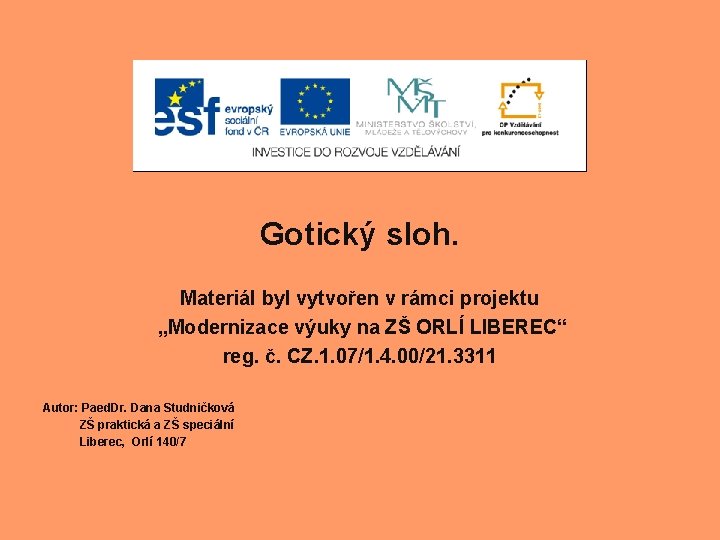 Gotický sloh. Materiál byl vytvořen v rámci projektu „Modernizace výuky na ZŠ ORLÍ LIBEREC“