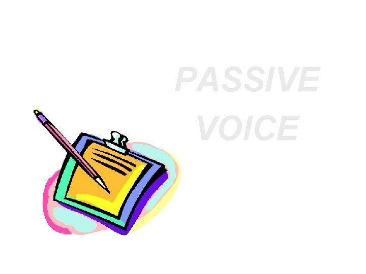 PASSIVE VOICE 