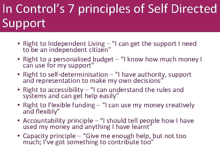 In Control’s 7 principles of Self Directed Support • Right to Independent Living –