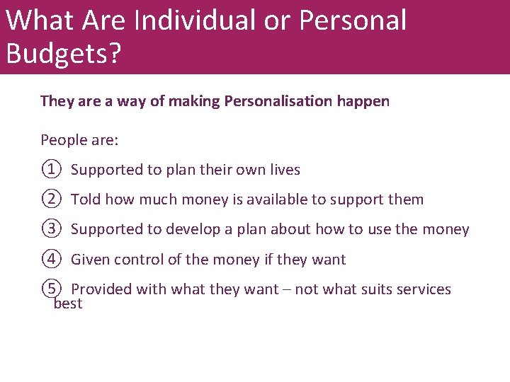 What Are Individual or Personal Budgets? They are a way of making Personalisation happen