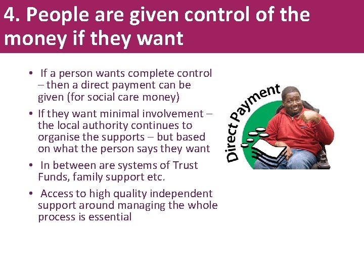 4. People are given control of the money if they want • If a