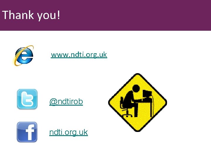 Thank you! www. ndti. org. uk @ndtirob ndti. org. uk 