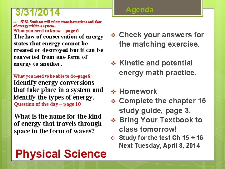Agenda 3/31/2014 SPS 7. Students will relate transformations and flow of energy within a