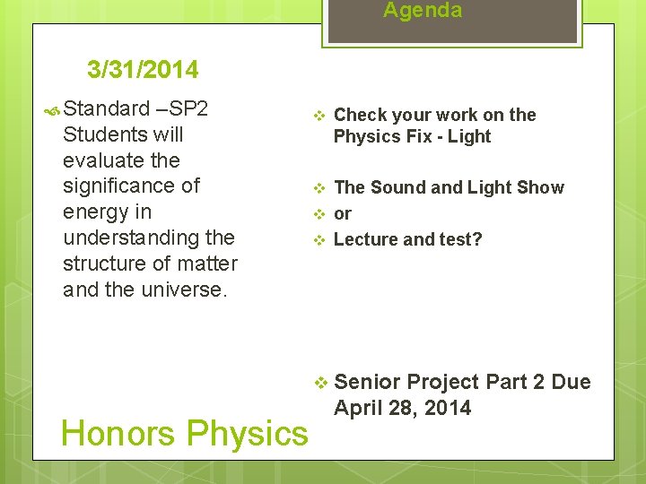 Agenda 3/31/2014 Standard –SP 2 Students will evaluate the significance of energy in understanding