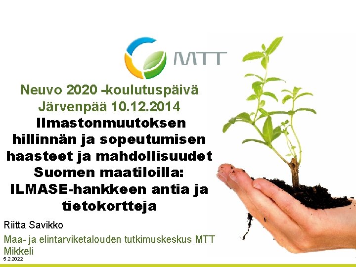 Neuvo 2020 -koulutuspäivä Järvenpää 10. 12. 2014 Ilmastonmuutoksen hillinnän ja sopeutumisen haasteet ja mahdollisuudet