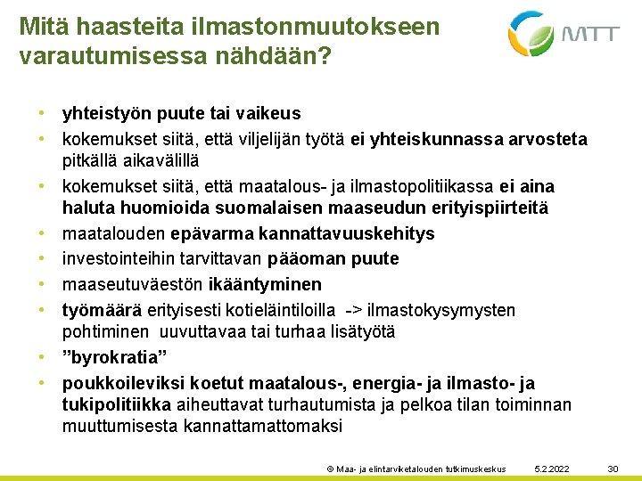 Mitä haasteita ilmastonmuutokseen varautumisessa nähdään? • yhteistyön puute tai vaikeus • kokemukset siitä, että Mitä haasteita ilmastonmuutokseen varautumisessa nähdään? • yhteistyön puute tai vaikeus • kokemukset siitä, että