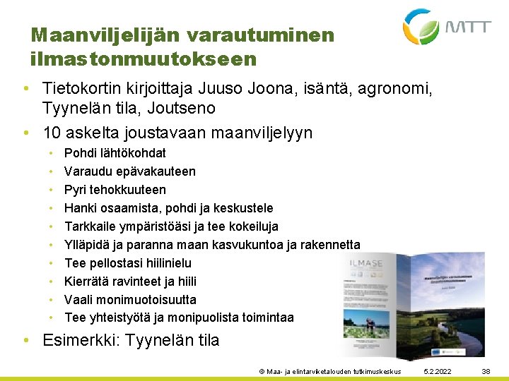 Maanviljelijän varautuminen ilmastonmuutokseen • Tietokortin kirjoittaja Juuso Joona, isäntä, agronomi, Tyynelän tila, Joutseno •