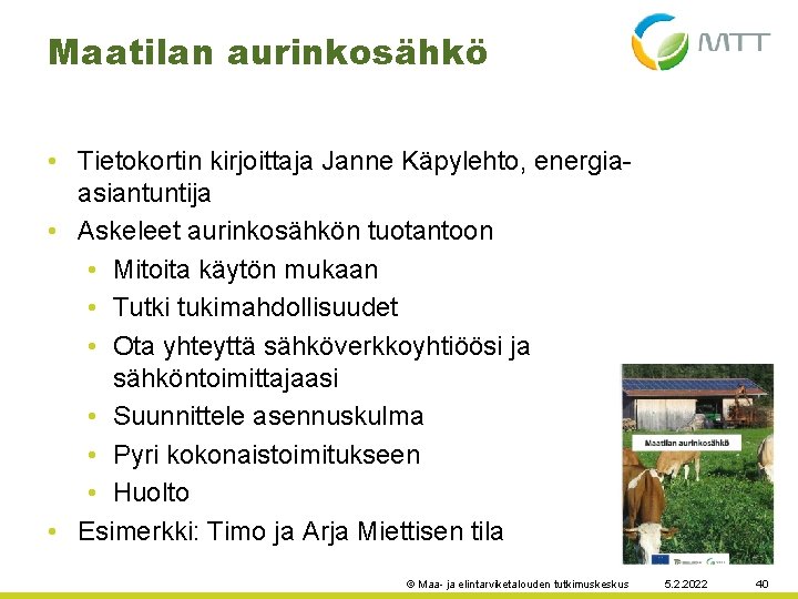 Maatilan aurinkosähkö • Tietokortin kirjoittaja Janne Käpylehto, energiaasiantuntija • Askeleet aurinkosähkön tuotantoon • Mitoita