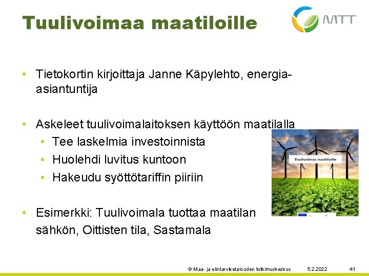 Tuulivoimaa maatiloille • Tietokortin kirjoittaja Janne Käpylehto, energiaasiantuntija • Askeleet tuulivoimalaitoksen käyttöön maatilalla •