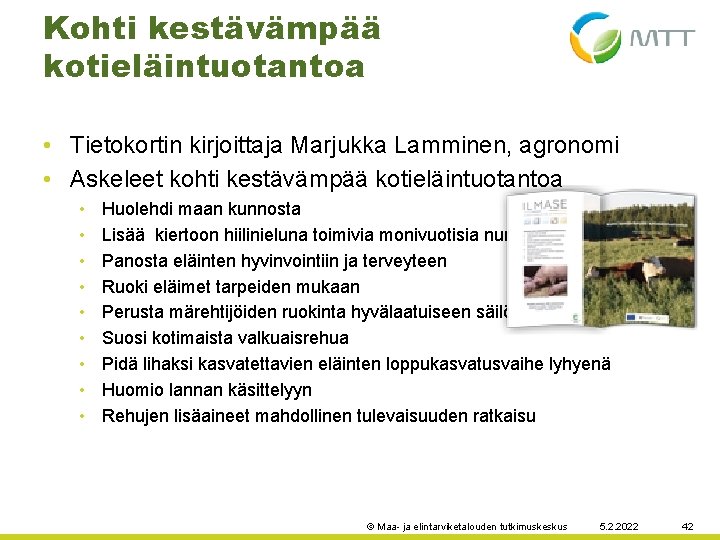 Kohti kestävämpää kotieläintuotantoa • Tietokortin kirjoittaja Marjukka Lamminen, agronomi • Askeleet kohti kestävämpää kotieläintuotantoa