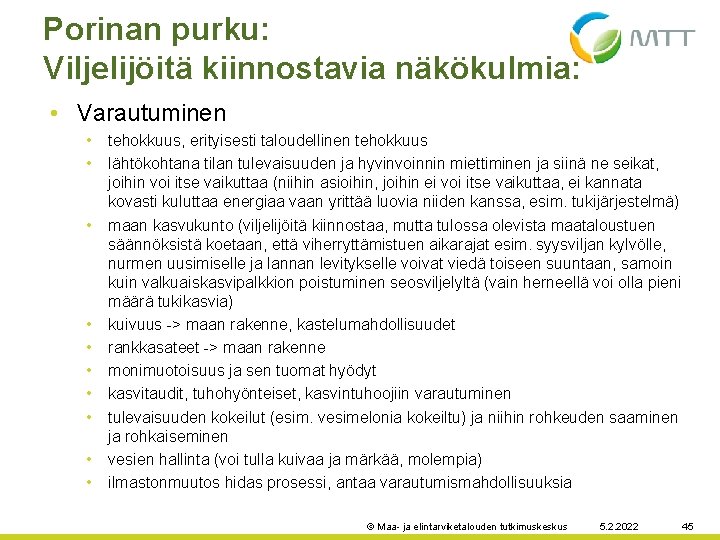 Porinan purku: Viljelijöitä kiinnostavia näkökulmia: • Varautuminen • • • tehokkuus, erityisesti taloudellinen tehokkuus