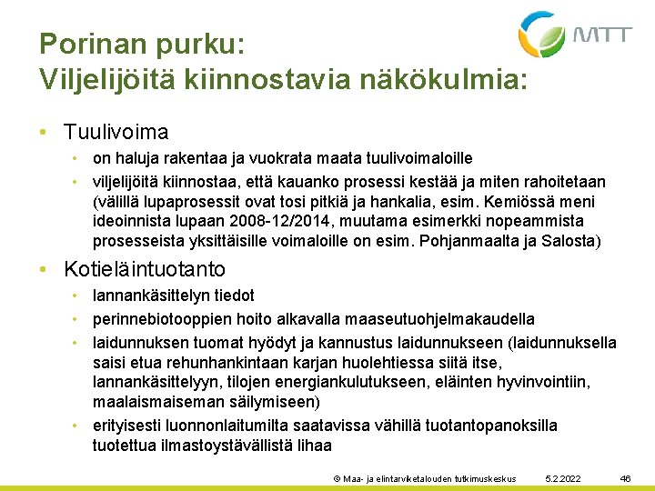 Porinan purku: Viljelijöitä kiinnostavia näkökulmia: • Tuulivoima • on haluja rakentaa ja vuokrata maata