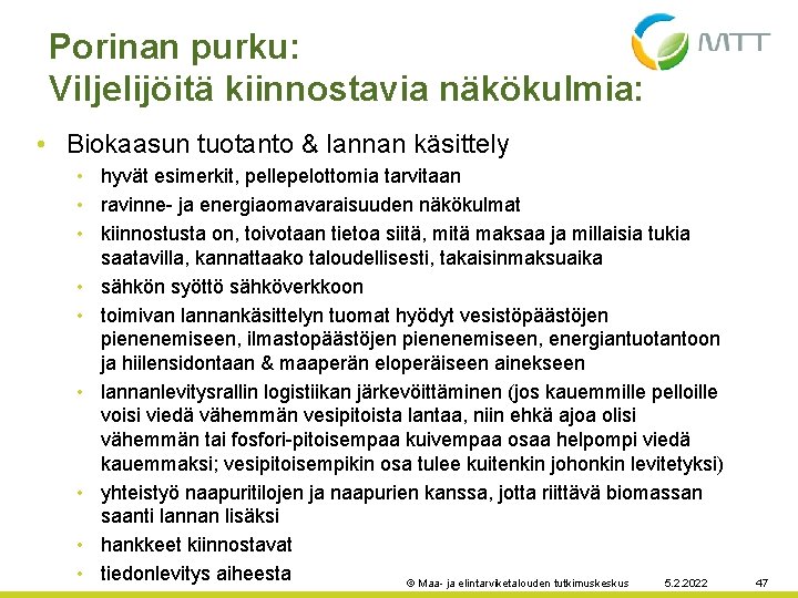 Porinan purku: Viljelijöitä kiinnostavia näkökulmia: • Biokaasun tuotanto & lannan käsittely • hyvät esimerkit,