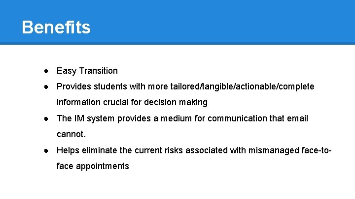 Benefits ● Easy Transition ● Provides students with more tailored/tangible/actionable/complete information crucial for decision