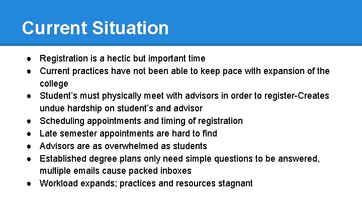 Current Situation ● Registration is a hectic but important time ● Current practices have