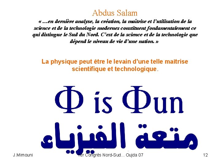Abdus Salam « …en dernière analyse, la création, la maîtrise et l’utilisation de la
