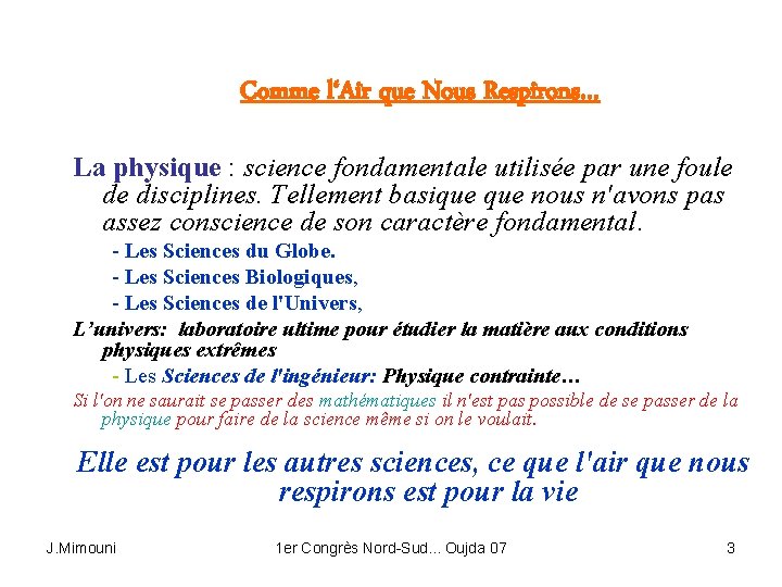 Comme l‘Air que Nous Respirons… La physique : science fondamentale utilisée par une foule