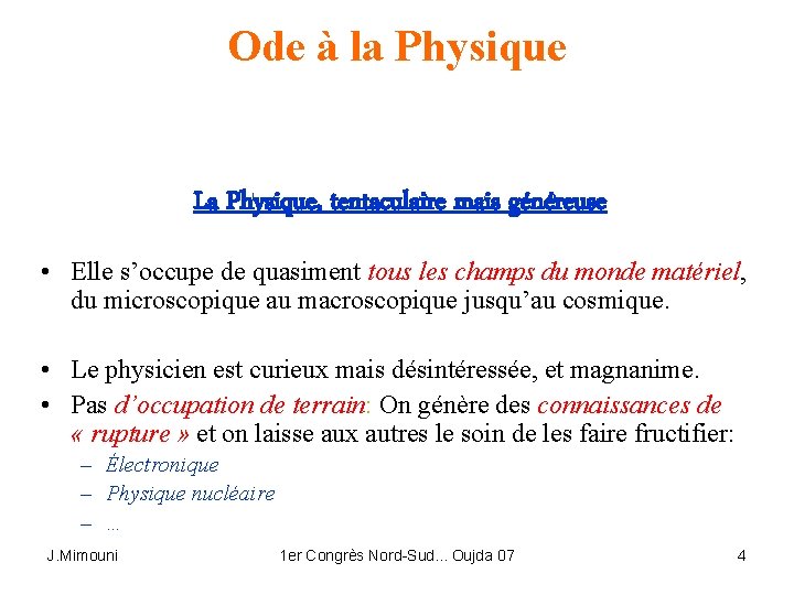 Ode à la Physique La Physique, tentaculaire mais généreuse • Elle s’occupe de quasiment