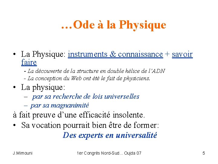 …Ode à la Physique • La Physique: instruments & connaissance + savoir faire -