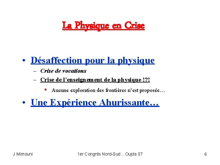 La Physique en Crise • Désaffection pour la physique – Crise de vocations –